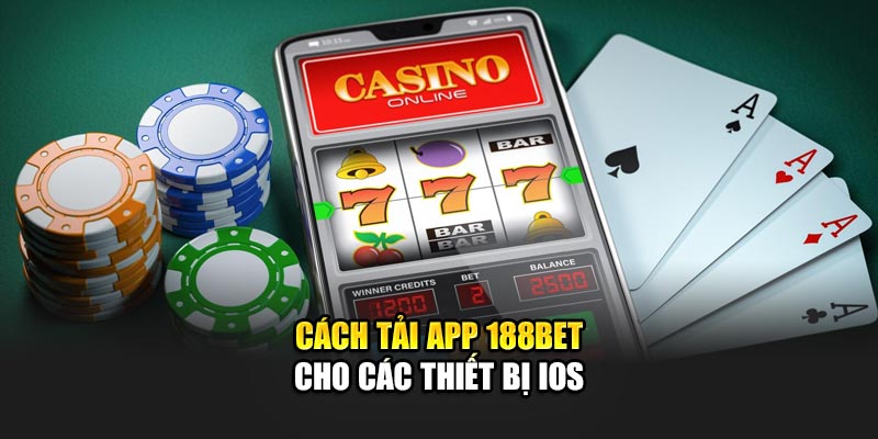 Cách tải app 188BET cho các thiết bị IOS