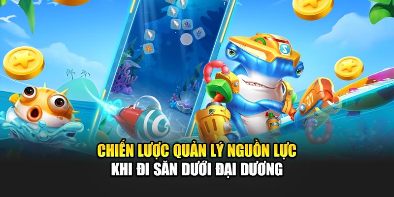 Chiến lược quản lý nguồn lực khi đi săn dưới đại dương