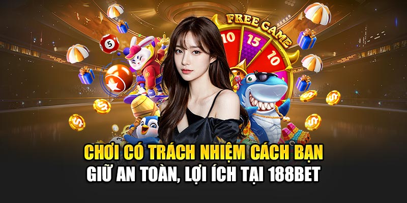 Chơi Có Trách Nhiệm 188BET