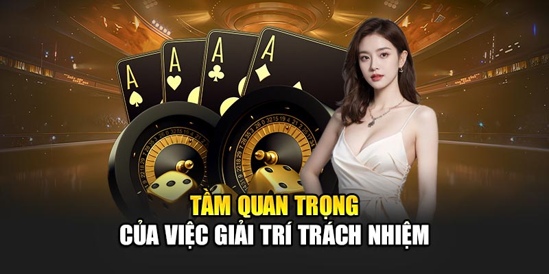 Tầm quan trọng của việc chơi có trách nhiệm